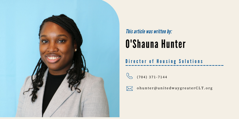 This blog was written by O'Shauna Hunter, Director of Housing Solutions at United Way of Greater Charlotte.